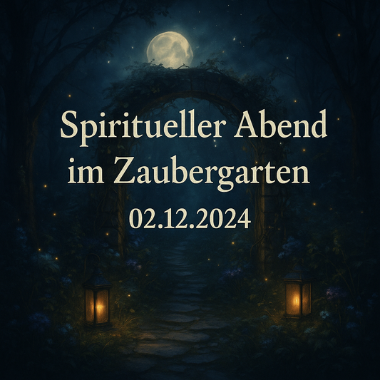 ✨ Spiritueller Abend im Zaubergarten – 02.12.2025 um 19:00 Uhr ✨ Begrenzt auf 10 Plätze